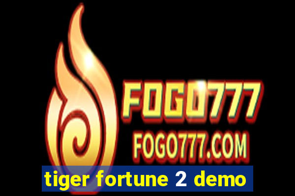 tiger fortune 2 demo